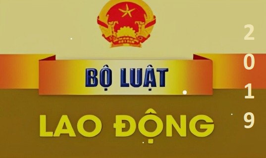 BỘ LUẬT LAO ĐỘNG: Bộ luật số: 45/2019/QH14 (Hà Nội, ngày 20 tháng 11 năm 2019)