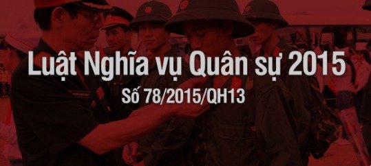 LUẬT NGHĨA VỤ QUÂN SỰ:Luật số: 78/2015/QH13 (Hà Nội, ngày 19 tháng 06 năm 2015)