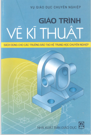 Giáo trình vẽ kỹ thuật: Sách dùng cho các trường đào tạo hệ trung học chuyên nghiệp