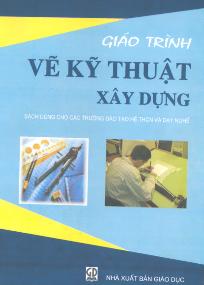 Giáo trình vẽ kỹ thuật xây dựng: Sách dùng cho các trường đào tạo hệ THCN và dạy nghề